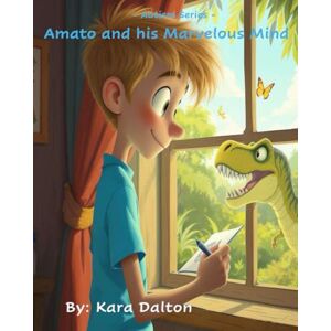 Dalton, Kara Amato and his Marvelous Mind: Autism Series Dalton, Kara Amato and his Marvelous Mind: Autism Series