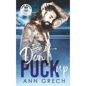 Grech, Ann Don't Puck Up: A Why Choose MMF Second Chance Masked Man Hockey Romance (San Diego Seals Hockey) Grech, Ann Don't Puck Up: A Why Choose MMF Second Chance Masked Man Hockey Romance (San Diego Seals Hockey)