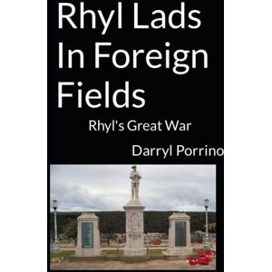 Porrino, Mr Darryl Rhyl Lads In Foreign Fields: Rhyl's Great War Porrino, Mr Darryl Rhyl Lads In Foreign Fields: Rhyl's Great War