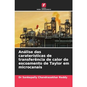 Reddy, Dr Sankepally Chandrasekhar Análise das caraterísticas de transferência de calor do escoamento de Taylor em microcanais Reddy, Dr Sankepally Chandrasekhar Análise das caraterísticas de transferência de calor do escoamento de Taylor em microcanais