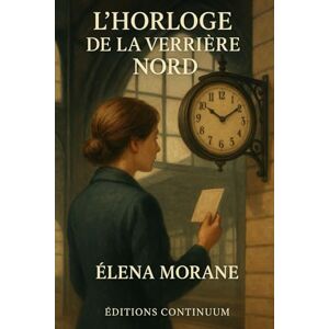 Morane, Elena L'Horloge de la Verrière Nord Morane, Elena L'Horloge de la Verrière Nord