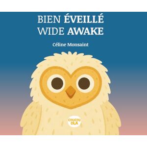 Monsaint, Céline BIEN ÉVEILLÉ WIDE AWAKE: Un Livre de Bonne Nuit Bilingue en Français et Anglais A Bilingual Good Night Story in English and French Monsaint, Céline BIEN ÉVEILLÉ WIDE AWAKE: Un Livre de Bonne Nuit Bilingue en Français et Anglais A Bilingual Good Night Story in English and French