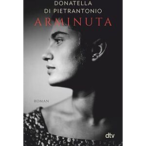 Di Pietrantonio, Donatella Arminuta: Roman Di Pietrantonio, Donatella Arminuta: Roman
