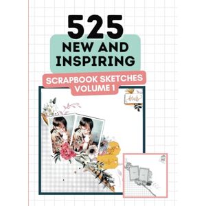 Lyons, Anna 525 New and Inspiring Scrapbook Sketches Volume 1 (Scrapbooking Ideas Book): Gorgeous Scrapbook Ideas For Almost Every Occasion (525 Scrapbooking Sketches Books) Lyons, Anna 525 New and Inspiring Scrapbook Sketches Volume 1 (Scrapbooking Ideas Book): Gorgeous Scrapbook Ideas For Almost Every Occasion (525 Scrapbooking Sketches Books)
