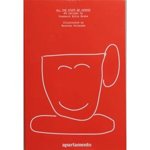 Frederik Brahe All the Stuff We Cooked: 49 recipes Frederik Brahe All the Stuff We Cooked: 49 recipes