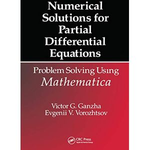 Ganzha, Victor Grigor'e Numerical Solutions for Partial Differential Equations: Problem Solving Using Mathematica Ganzha, Victor Grigor'e Numerical Solutions for Partial Differential Equations: Problem Solving Using Mathematica