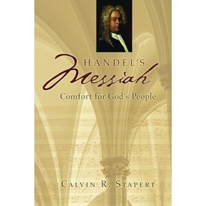 Stapert, Calvin R. Handel's Messiah: Comfort for God's People (Calvin Institute of Christian Worship Liturgical Studies) Stapert, Calvin R. Handel's Messiah: Comfort for God's People (Calvin Institute of Christian Worship Liturgical Studies)