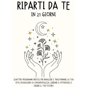 ALARIC, KAI Riparti da Te in 21 Giorni: Quattro Programmi Pratici per Rinascere e Trasformare la Tua Vita, Risvegliare la Consapevolezza, Liberare il Potenziale e Creare il Tuo Futuro ALARIC, KAI Riparti da Te in 21 Giorni: Quattro Programmi Pratici per Rinascere e Trasformare la Tua Vita, Risvegliare la Consapevolezza, Liberare il Potenziale e Creare il Tuo Futuro