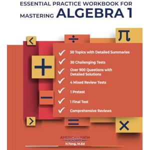 Academy, American Math ESSENTIAL PRACTICE WORKBOOK FOR MASTERING ALGEBRA 1 Academy, American Math ESSENTIAL PRACTICE WORKBOOK FOR MASTERING ALGEBRA 1