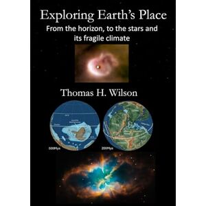 Wilson Exploring Earth’s Place: From the horizon to the stars and its fragile climate Wilson Exploring Earth’s Place: From the horizon to the stars and its fragile climate