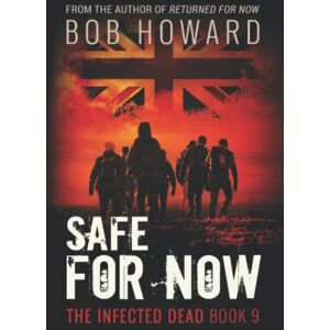 Howard, Bob Safe for Now: 9 (The Infected Dead) Howard, Bob Safe for Now: 9 (The Infected Dead)