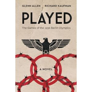 Allen, Glenn Played: The Games of the 1936 Berlin Olympics Allen, Glenn Played: The Games of the 1936 Berlin Olympics
