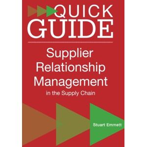 Emmett, Mr Stuart A Quick Guide to Supplier Relationship Management in the Supply Chain Emmett, Mr Stuart A Quick Guide to Supplier Relationship Management in the Supply Chain