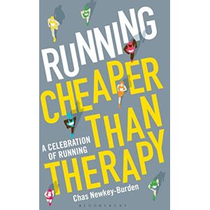 Newkey-Burden, Chas Running: Cheaper Than Therapy: A Celebration of Running Newkey-Burden, Chas Running: Cheaper Than Therapy: A Celebration of Running