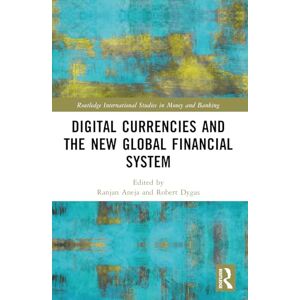 Digital Currencies and the New Global Financial System (Routledge International Studies in Money and Banking) Digital Currencies and the New Global Financial System (Routledge International Studies in Money and Banking)