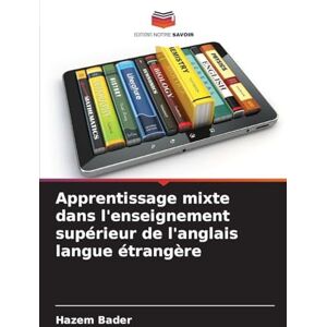 Bader, Hazem Apprentissage mixte dans l'enseignement supérieur de l'anglais langue étrangère Bader, Hazem Apprentissage mixte dans l'enseignement supérieur de l'anglais langue étrangère