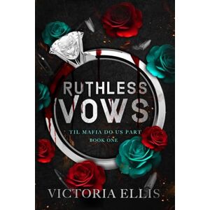 Ellis, Victoria Ruthless Vows: Discreet Cover Edition (Til Mafia Do Us Part) Ellis, Victoria Ruthless Vows: Discreet Cover Edition (Til Mafia Do Us Part)