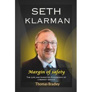 Bradley, Thomas Seth Klarman: Margin of safety The Life and Investing Philosophy of a Market Genius Bradley, Thomas Seth Klarman: Margin of safety The Life and Investing Philosophy of a Market Genius