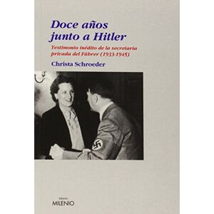 Schroeder, Christa Doce Anos Junto a Hitler: Testimonio Inedito De La Secretaria Del Fuhrer (1933-1945): 23 (Coleccion Ensayo) Schroeder, Christa Doce Anos Junto a Hitler: Testimonio Inedito De La Secretaria Del Fuhrer (1933-1945): 23 (Coleccion Ensayo)
