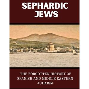 Cohen, Hillel SEPHARDIC JEWS: THE FORGOTTEN HISTORY OF SPANISH AND MIDDLE EASTERN JUDAISM (Jewish Library: History, Wisdom, and Heritage) Cohen, Hillel SEPHARDIC JEWS: THE FORGOTTEN HISTORY OF SPANISH AND MIDDLE EASTERN JUDAISM (Jewish Library: History, Wisdom, and Heritage)
