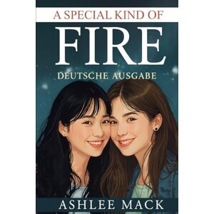 Mack, Ashlee A Special Kind of Fire: Deutsche Ausgabe Mack, Ashlee A Special Kind of Fire: Deutsche Ausgabe