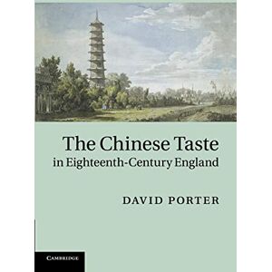Porter, David The Chinese Taste in Eighteenth-Century England Porter, David The Chinese Taste in Eighteenth-Century England