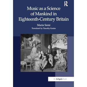 Semi, Maria Music as a Science of Mankind in Eighteenth-Century Britain Semi, Maria Music as a Science of Mankind in Eighteenth-Century Britain