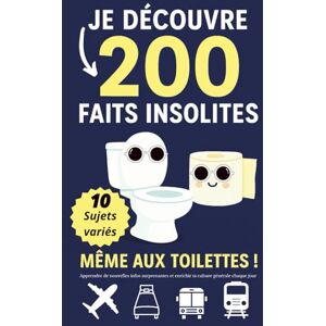Alix Thornevale Je Découvre 200 Faits Insolites – Même aux Toilettes: Apprendre de nouvelles infos surprenantes et enrichir ta culture générale chaque jour. Alix Thornevale Je Découvre 200 Faits Insolites – Même aux Toilettes: Apprendre de nouvelles infos surprenantes et enrichir ta culture générale chaque jour.