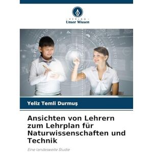 Temli Durmuş, Yeliz Ansichten von Lehrern zum Lehrplan für Naturwissenschaften und Technik: Eine landesweite Studie Temli Durmuş, Yeliz Ansichten von Lehrern zum Lehrplan für Naturwissenschaften und Technik: Eine landesweite Studie