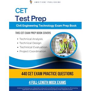 Publishing, Ambitionz CET Test Prep: 440 Updated Questions, 4 Full-Length Mock Exams, Proven Strategies, And Tips For The Civil Engineering Technologist Certification—No Fluff, Just Results Publishing, Ambitionz CET Test Prep: 440 Updated Questions, 4 Full-Length Mock Exams, Proven Strategies, And Tips For The Civil Engineering Technologist Certification—No Fluff, Just Results