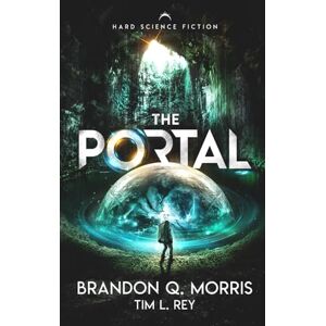 Morris, Brandon Q. The Portal: Hard Science Fiction (Portal to Xibalbá) Morris, Brandon Q. The Portal: Hard Science Fiction (Portal to Xibalbá)