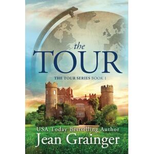 Grainger, Jean The Tour: The Tour Series Book 1: 0 Grainger, Jean The Tour: The Tour Series Book 1: 0