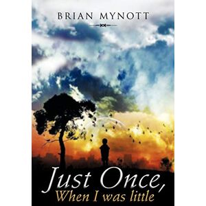 Mynott, Brian Just Once, When I Was Little Mynott, Brian Just Once, When I Was Little