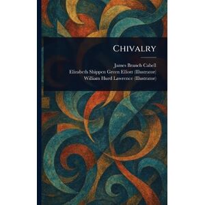 Cabell, James Branch Chivalry Cabell, James Branch Chivalry