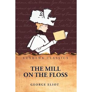 George Eliot The Mill on the Floss George Eliot The Mill on the Floss