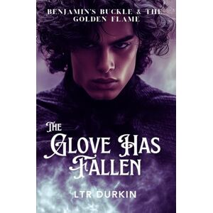 Durkin, LTR The Glove Has Fallen: The Static Siege and the Rise of the Bound King (Benjamin's Buckle & The Golden Flame) Durkin, LTR The Glove Has Fallen: The Static Siege and the Rise of the Bound King (Benjamin's Buckle & The Golden Flame)
