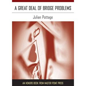 Pottage, Julian A Great Deal of Bridge Problems Pottage, Julian A Great Deal of Bridge Problems