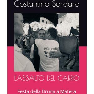 Sardaro, Costantino L'ASSALTO DEL CARRO: Festa della Bruna a Matera Sardaro, Costantino L'ASSALTO DEL CARRO: Festa della Bruna a Matera