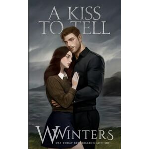 Winters, W. A Kiss To Tell: Artist Rendition Winters, W. A Kiss To Tell: Artist Rendition