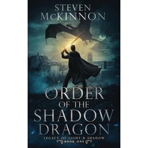 McKinnon, Mr Steven Order of the Shadow Dragon (Legacy of Light & Shadow) McKinnon, Mr Steven Order of the Shadow Dragon (Legacy of Light & Shadow)