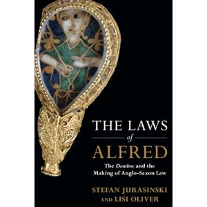 Jurasinski, Stefan The Laws of Alfred: The Domboc and the Making of Anglo-Saxon Law (Studies in Legal History) Jurasinski, Stefan The Laws of Alfred: The Domboc and the Making of Anglo-Saxon Law (Studies in Legal History)
