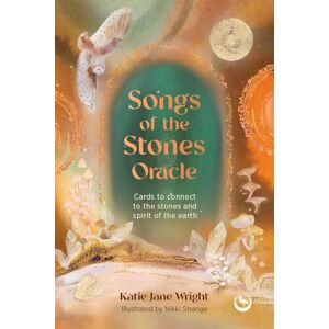 Katie-Jane Wright Songs of the Stones Oracle: Cards to connect to the stones and spirit of the Earth Katie-Jane Wright Songs of the Stones Oracle: Cards to connect to the stones and spirit of the Earth