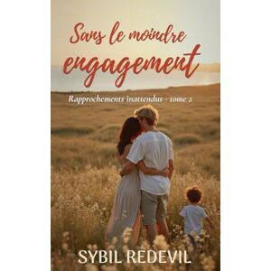 Redevil, Sybil Sans le moindre engagement: Pacte d'abstinence tension explosive des ex toxiques (Rapprochements inattendus) Redevil, Sybil Sans le moindre engagement: Pacte d'abstinence tension explosive des ex toxiques (Rapprochements inattendus)