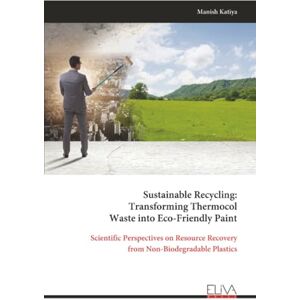 Katiya, Manish Sustainable Recycling: Transforming Thermocol Waste into Eco-Friendly Paint: Scientific Perspectives on Resource Recovery from Non-Biodegradable Plastics Katiya, Manish Sustainable Recycling: Transforming Thermocol Waste into Eco-Friendly Paint: Scientific Perspectives on Resource Recovery from Non-Biodegradable Plastics