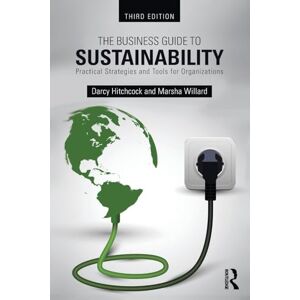 Hitchcock, Darcy The Business Guide to Sustainability: Practical Strategies and Tools for Organizations Hitchcock, Darcy The Business Guide to Sustainability: Practical Strategies and Tools for Organizations