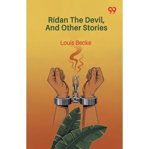 Becke, Louis Rídan The Devil, And Other Stories (Edition1) Becke, Louis Rídan The Devil, And Other Stories (Edition1)