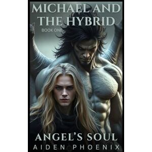 Phoenix Michael And The Hybrid (Angel's Soul) Phoenix Michael And The Hybrid (Angel's Soul)