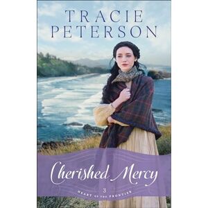 Peterson, Tracie Cherished Mercy (Heart of the Frontier): 3 Peterson, Tracie Cherished Mercy (Heart of the Frontier): 3