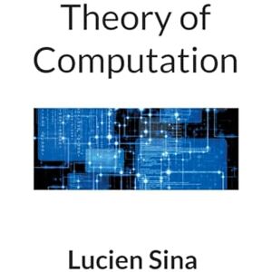 Sina, Lucien Theory of Computation Sina, Lucien Theory of Computation