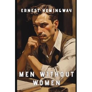 Hemingway, Ernest Men Without Women Hemingway, Ernest Men Without Women